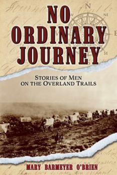 Paperback No Ordinary Journey: Stories of Men on the Overland Trails Book