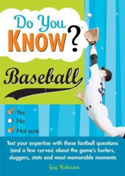 Paperback Do You Know Baseball?: Test Your Expertise with These Fastball Questions (and a Few Curves) about the Game's Hurlers, Sluggers, STATS and Mos Book