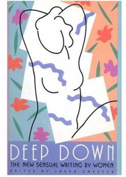 Paperback Deep Down; The New Sensual Writing: The New Sensual Writing by Women Book
