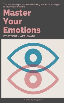 Paperback Master Your Emotions: Overthinking and breaking the habits of being yourself by overcoming emotions Book