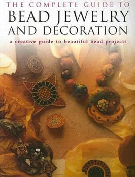 Paperback The Complete Guide to Bead Jewelry and Decoration Book