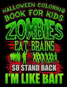 Paperback Halloween Coloring Book For Kids Zombies Eat Brains So Stand Back I'm Like Bait: Halloween Kids Coloring Book with Fantasy Style Line Art Drawings Book