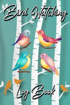 Paperback Bird Watching Log Book: Gifts For Birdwatchers Birdwatching Lovers Log Wildlife Birds, List Species Seen Bird Watching Notebook Great Book For Book