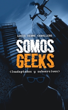 Paperback Somos Geeks: Inadaptados Subversivos [Spanish] Book
