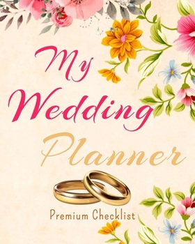 My Wedding Planner Premium Checklist: a Portable Guide to Organizing Your Dream Wedding 2021 | 2020 Wedding Planner Complete Wedding Planning Notebook ... Journal Pages, Bride Wedding Engagement Gift