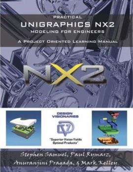 Paperback Practical Unigraphics NX2 Modeling for Engineers: A Project Oriented Learning Manual Book