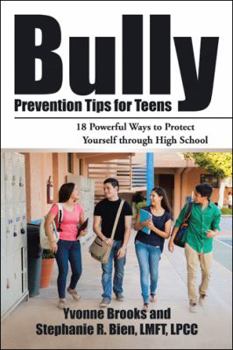 Paperback Bully Prevention Tips for Teens: 18 Powerful Ways to Protect Yourself through High School Book