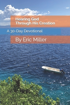 Paperback Hearing God Through His Creation: A 30 Day Devotional Book