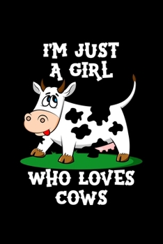 Just a Girl Who Loves Cows: Cows Notebook Cute Gift for Girls and Women (120 Lined Pages, 6 x 9)