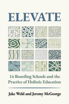 Hardcover Elevate: 16 Boarding Schools and the Practice of Holistic Education Book