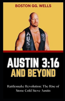 Paperback Austin 3: 16 AND BEYOND: "Rattlesnake Revolution: The Rise of Stone Cold Steve Austin" [Large Print] Book