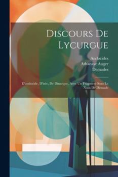 Paperback Discours De Lycurgue: D'andocide, D'isée, De Dinarque, Avec Un Fragment Sous Le Nom De Démade [French] Book