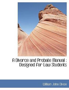 Paperback A Divorce and Probate Manual: Designed for Law Students Book