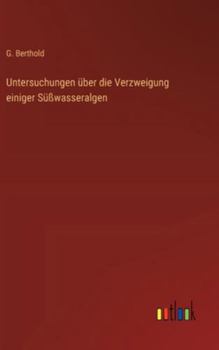 Hardcover Untersuchungen über die Verzweigung einiger Süßwasseralgen [German] Book