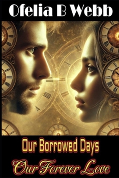 Paperback Our Borrowed Days, Our Forever Love Book