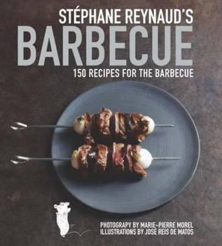 Hardcover Stphane Reynaud's Barbecue: 150 Recipes for the Barbecue Book