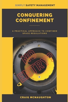 Paperback Conquering Confinement: A Practical Approach to Confined Space Regulations Book