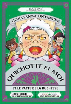 Paperback QUICHOTTE ET MOI: Et Le Pacte de la Duchesse (Intermediate Low "Pactes" Trilogy) (French Edition) [French] Book