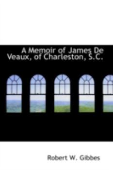 Paperback A Memoir of James de Veaux, of Charleston, S.C. Book