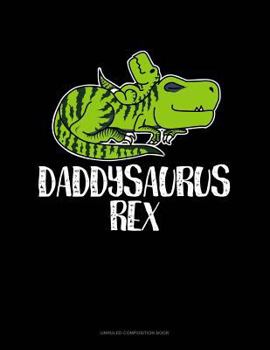 Paperback Daddysaurus Rex: Unruled Composition Book