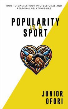 Paperback Popularity is a Sport: How To Master Your Professional and Personal Relationships Book