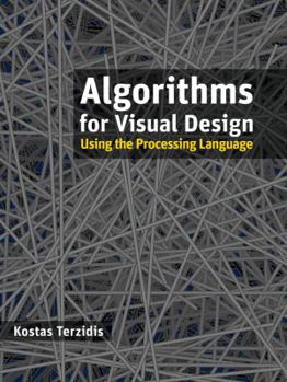 Hardcover Algorithms for Visual Design Using the Processing Language Book