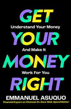 Paperback Get Your Money Right: Understand Your Money and Make It Work for You Book