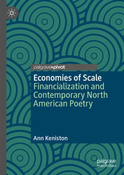 Hardcover Economies of Scale: Financialization and Contemporary North American Poetry Book