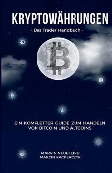 Paperback Kryptowährungen: Das Trader Handbuch: Ein Kompletter Guide Zum Handeln Von Bitcoin Und Altcoins [German] Book