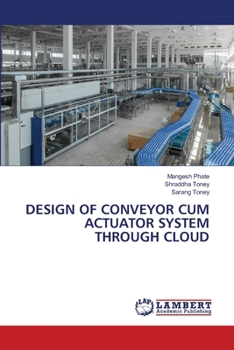 Paperback Design of Conveyor Cum Actuator System Through Cloud Book