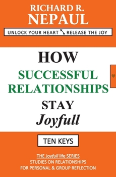 Paperback How Successful Relationships Stay Joyfull: Unlock Your Heart: Release the Joy Book
