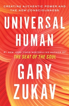 Hardcover Universal Human: Creating Authentic Power and the New Consciousness Book