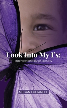 Paperback Look Into My I's: Intersectionality of Identity Book