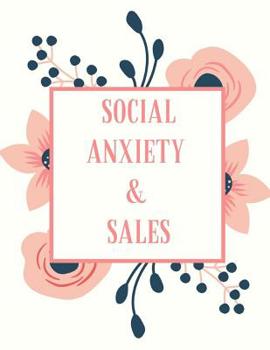 Social Anxiety and Sales Workbook: Ideal and Perfect Gift for Social Anxiety and Sales Workbook | Best Social Anxiety and Sales Workbook for You, ... Gift Workbook and Notebook|Best Gift Ever