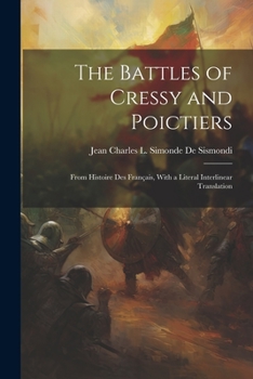 Paperback The Battles of Cressy and Poictiers: From Histoire Des Français, With a Literal Interlinear Translation Book