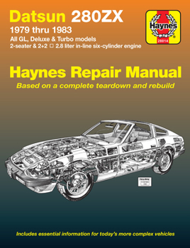 Haynes Datsun 280ZX, 1979-1983 (Haynes Manuals): Automotive Repair Manual: All GL, Deluxe & Turbo models 2-seater & 2+2, 2.8 liter in line six-cyl engine