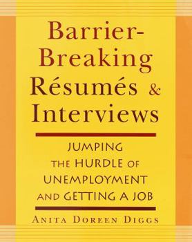 Paperback Barrier-Breaking Resumes and Interviews: Jumping the Hurdle of Unemployment and Getting a Job Book