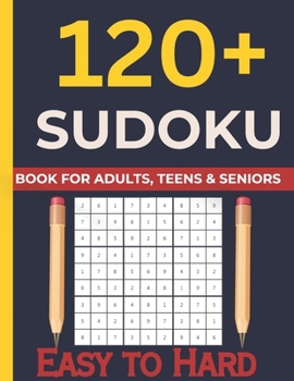Paperback 120+Sudoku Puzzle for Adults, TEENS, Seniors: A Book With 120 Sudoku Puzzle from Easy To Hard for Adults Book