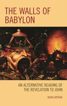 Paperback Walls of Babylon: An Alternative Reading of the Revelation to John Book