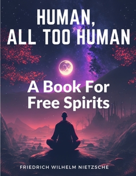 Paperback Human, All Too Human: A Book For Free Spirits Book