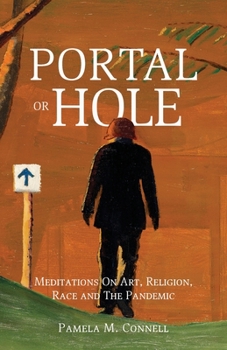 Paperback Portal or Hole: Meditations On Art, Religion, Race and The Pandemic Book