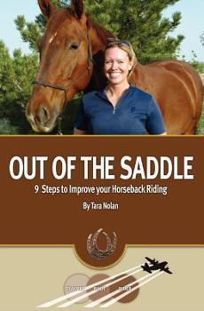 Paperback Out of the Saddle: 9 Steps to Improve Your Horseback Riding Book