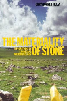 Hardcover The Materiality of Stone: Explorations in Landscape Phenomenology Book