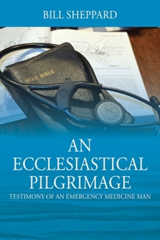 Paperback An Ecclesiastical Pilgrimage: Testimony of an Emergency Medicine Man Book