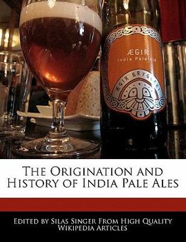 The Origination and History of India Pale Ales