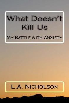 Paperback What Doesn't Kill Us: My Battle with Anxiety Book