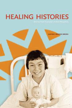 Paperback Healing Histories: Stories from Canada's Indian Hospitals Book