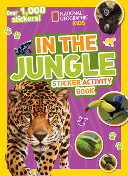 Paperback National Geographic Kids in the Jungle Sticker Activity Book: Over 1,000 Stickers! Book