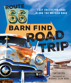 Hardcover Route 66 Barn Find Road Trip: Lost Collector Cars Along the Mother Road Book