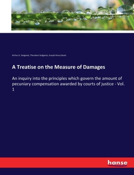 Paperback A Treatise on the Measure of Damages: An inquiry into the principles which govern the amount of pecuniary compensation awarded by courts of justice - Book